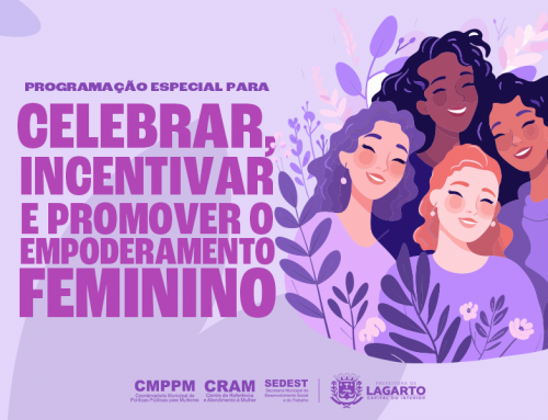 Prefeitura de Lagarto anuncia programação especial para celebrar, incentivar e promover o empoderamento feminino no mês da mulher